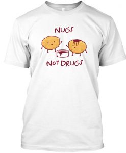 Nugs Not Drugs T Shirt