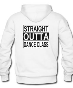Straight Outta Dance Class Hoodie Back