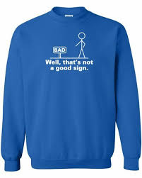 Well That’s Not a Good Sign Sweatshirt