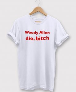 Woody Allen Die Bitch T-Shirt