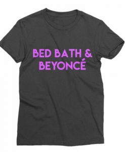 Bed Bath & Beyonce T Shirt