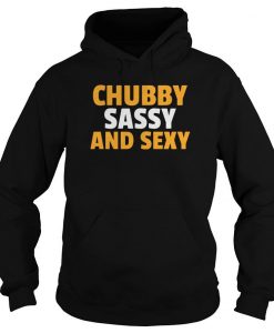 Chubby Sassy And Sexy hoodie