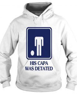 His Capa Was Detated Hoodie