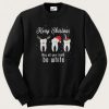 Merry Christmas May All Your Teeth Be White Sweatshirt