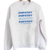 Empathy Emphaty crewneck sweatjj