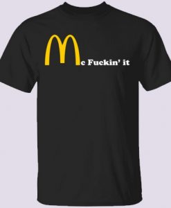 Mc Fuckin It Parody T shirt