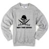 Hey You Guys sweatshirt