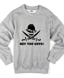 Hey You Guys sweatshirt