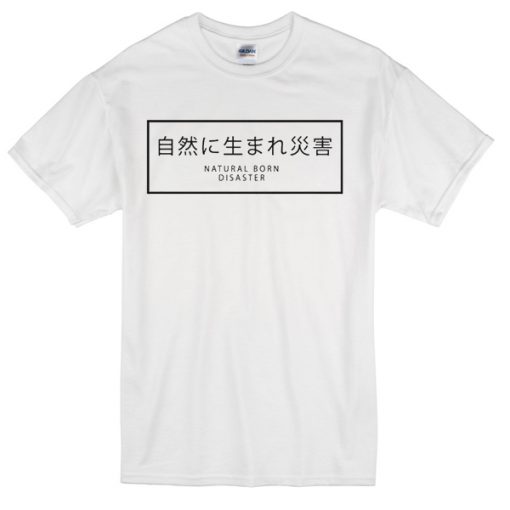 natural born disaster T Shirt