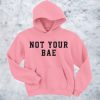 Not your Bae Hoodie pink