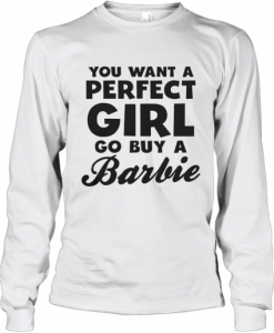 You Want Perfect Girl buy Barbie sweatshirt