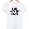 Babe with the power T Shirt white