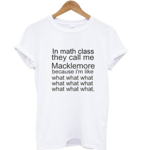 In Math Class They Call Me Macklemore T Shirt
