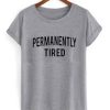 Permanently tired T Shirt