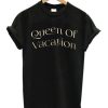 Queen Of Vacation T Shirt