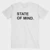 State of Mind T Shirt