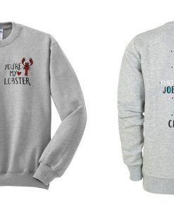 You're My Lobster sweatshirt