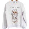 It Ain’t My Ideal Sweatshirt