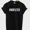 No Filter Hashtag Tee NN