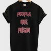 People Are Poison T shirt