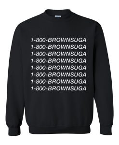 1 800 Brown Suga Sweatshirt