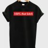 100% That Bitch Box Logo T-Shirt