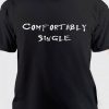 Comfortably single T Shirt
