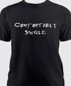 Comfortably single T Shirt