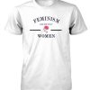 Feminism Are Not Only Woman T Shirt