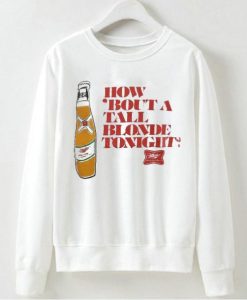 How ‘Bout A Tall Blonde Tonight Sweatshirt