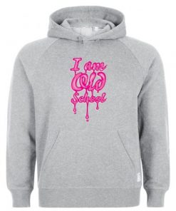 I'm Old School hoodie