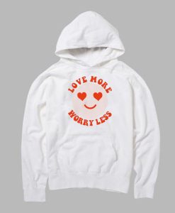 Love More Worry Less Hoodie