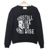 Maya Angelou Still Like Air I Rise Sweatshirt