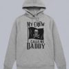 My Crew Calls Me Daddy Hoodie