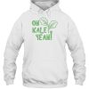 Oh Kale Yeah Hoodie
