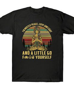 I’m Mostly Peace Love And Light T Shirt