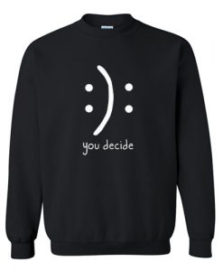 You Decide Sweatshirt