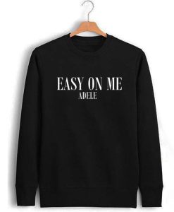 Adele Easy On Me Sweatshirt