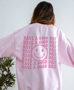 Have A Good Day Smiley Face Sweatshirt