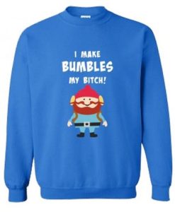 Yukon Cornelius Bumbles My Bitch Sweatshirt