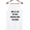 Smells Like The Only Nirvana Song You Know Tank Top