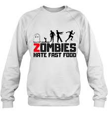 Zombies Hate Fast Food Sweatshirt