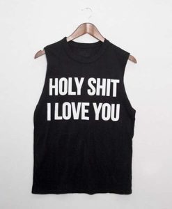 Holy Shit I Love You Tank Top