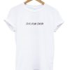 Die For Dior t-shirt