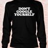 Dont Googles Yourself Sweatshirt