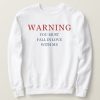 Warning You Might Fall In Love With Me Sweatshirt