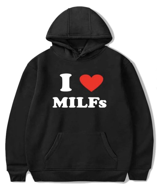 I Love Hot MILFS Hoodie