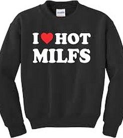 I Love Hot MILFS Sweatshirt