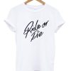 Ride-Or-Die-T-Shirt