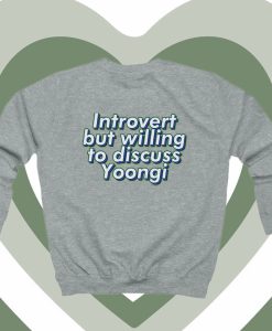 BTS Bangtan Introvert but willing gto discuss Yoongi Suga Agust D ARMY Sweatshirt dv